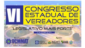 UCMMAT realizará VI Congresso Estadual de Vereadores com o tema central  inovações nas eleições de 2020