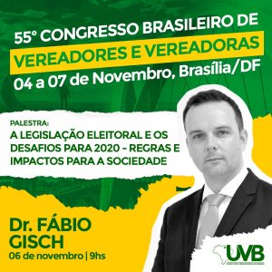 Legislação Eleitoral e os Desafios para 2020 – Regras e impactos para a sociedade será tema no 55º Congresso Brasileiro de Vereadores.