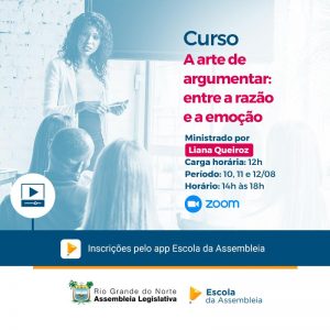 Escola da Assembleia Legislativa do Rio Grande do Norte, promove curso A arte de argumentar: entre a razão e a emoção no debate parlamentar”