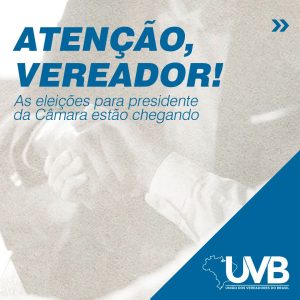 UVB lança dicas fundamentais para escolha de presidentes de câmaras municipais