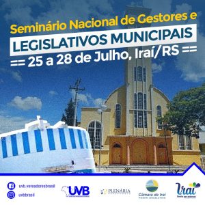 Seminário Nacional de Gestores e  Legislativos em IRAÍ/RS – 25 a 28 de Julho de 2023