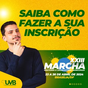 Confira o passo a passo para realizar a inscrição para a XXIII Marcha Gestores e Legislativos Municipais