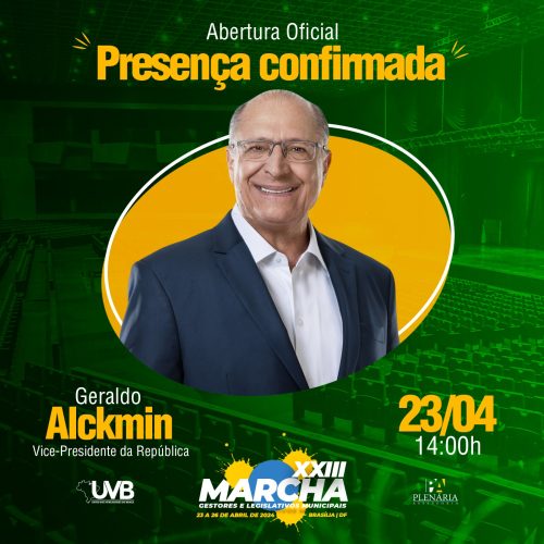Presença confirmada  Geraldo Alckmin, Vice-Presidente da República na XXIII Marcha dos Gestores Municipais