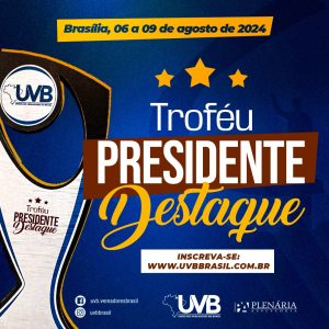 Aberto o prazo para inscrições ao Troféu Presidente Destaque que acontece em agosto em Brasília/DF