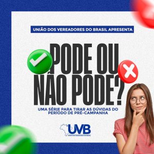 Dicas sobre tudo o que PODE OU NÃO PODE ser feito no período da pré-campanha