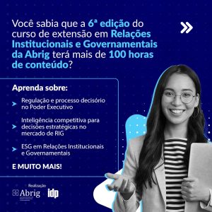 A Abrig lançou a 6ª edição do Curso de Extensão em Relações Institucionais e Governamentais